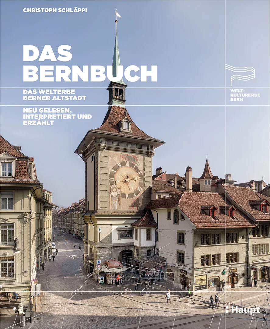 Vorderes Coverbild Das Bernbuch. Das Welterbe Berner Altstadt – neu gelesen, interpretiert und erzählt