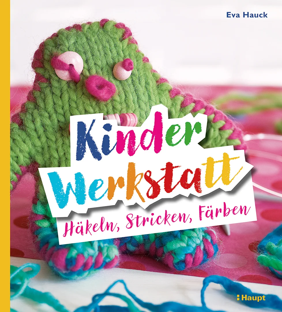 Vorderes Coverbild Kinder-Werkstatt Häkeln, Stricken, Färben